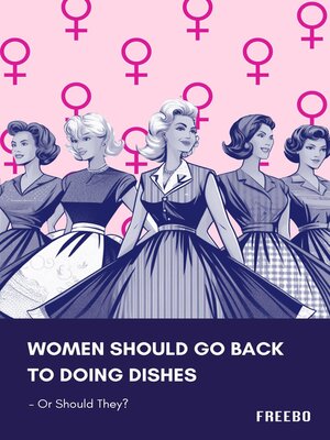 cover image of Women Should Go Back to Doing Dishes – Or Should They?
